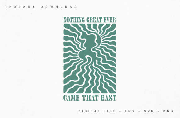 Nothing Great Ever Came That Easy Wavy Graphics